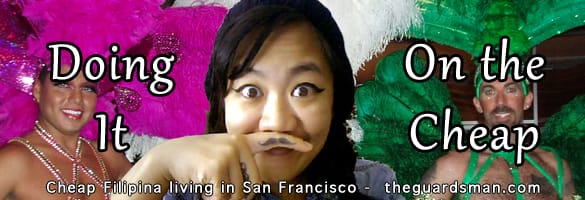 Doing It On the Cheap Cheap Filipina living in San Francisco.